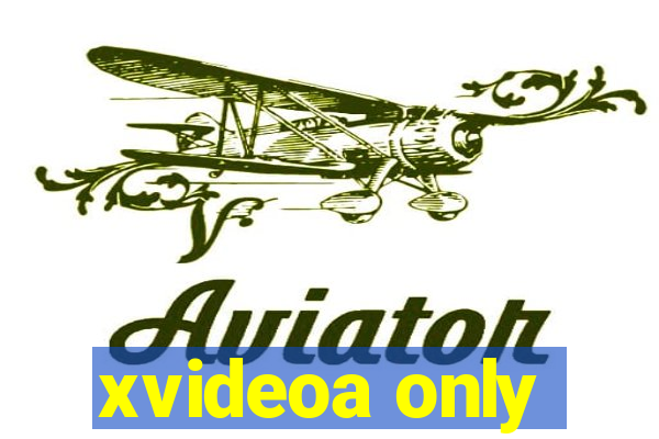 xvideoa only